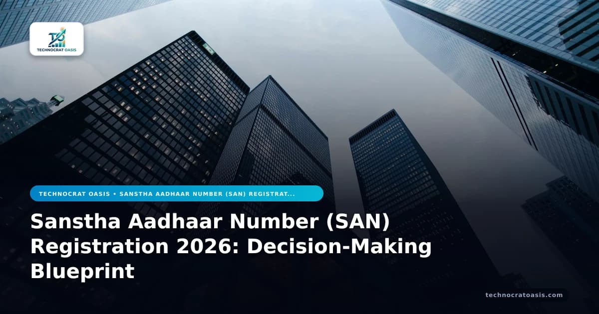 Sanstha Aadhaar Number (SAN) Registration 2026: Decision-Making Blueprint