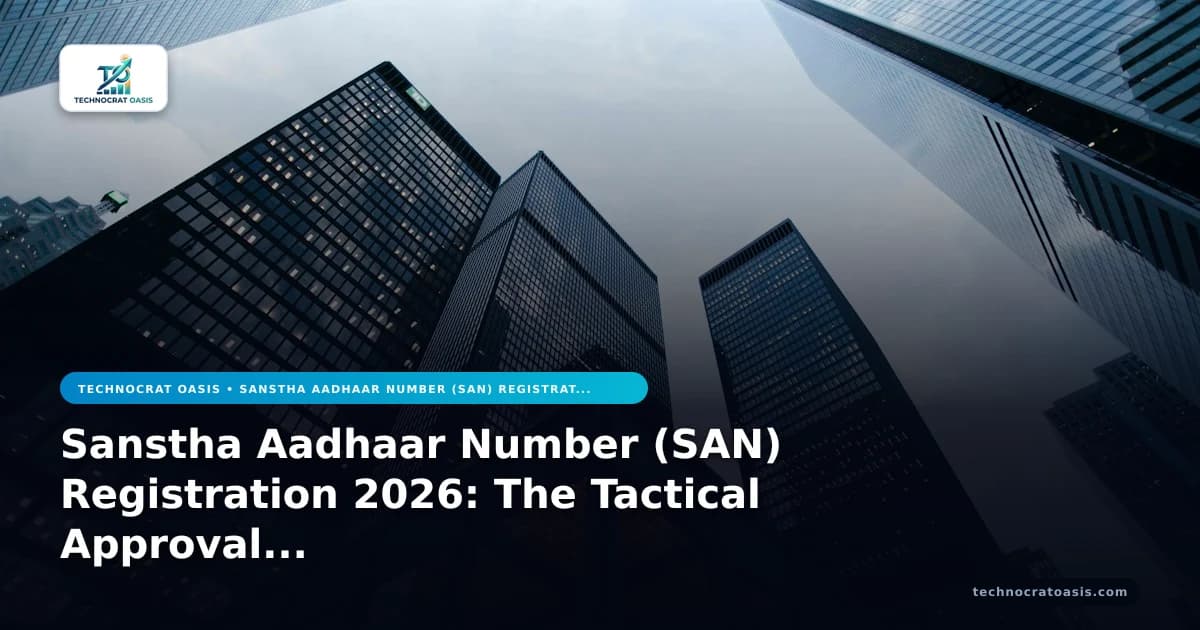 Sanstha Aadhaar Number (SAN) Registration 2026: The Tactical Approval Playbook