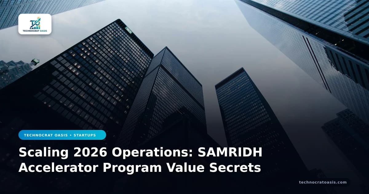 Scaling 2026 Operations: SAMRIDH Accelerator Program Value Secrets