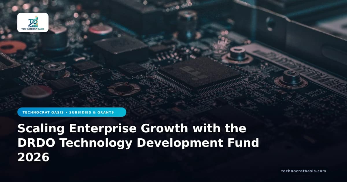 Scaling Enterprise Growth with the DRDO Technology Development Fund 2026