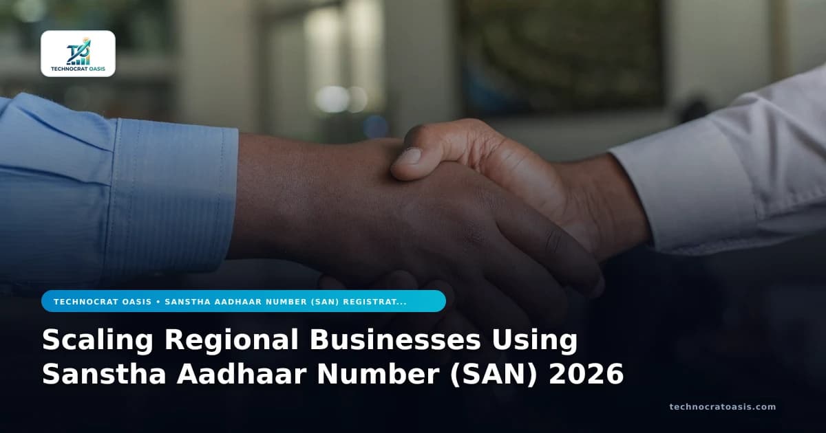 Scaling Regional Businesses Using Sanstha Aadhaar Number (SAN) 2026