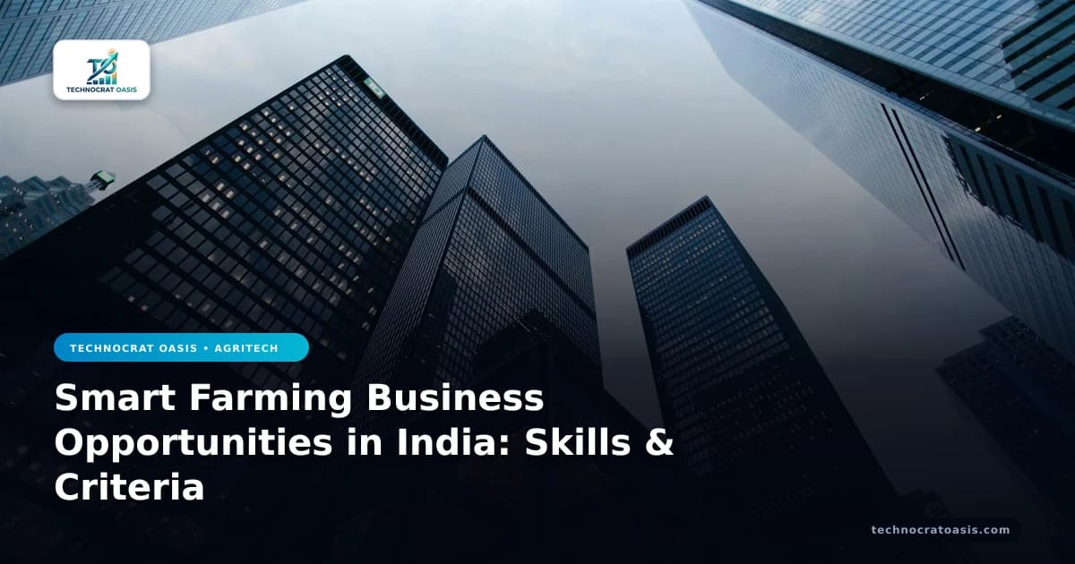 Smart Farming Business Opportunities in India: Skills & Criteria