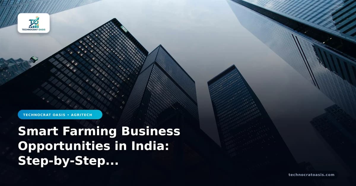 Smart Farming Business Opportunities in India: Step-by-Step Implementation