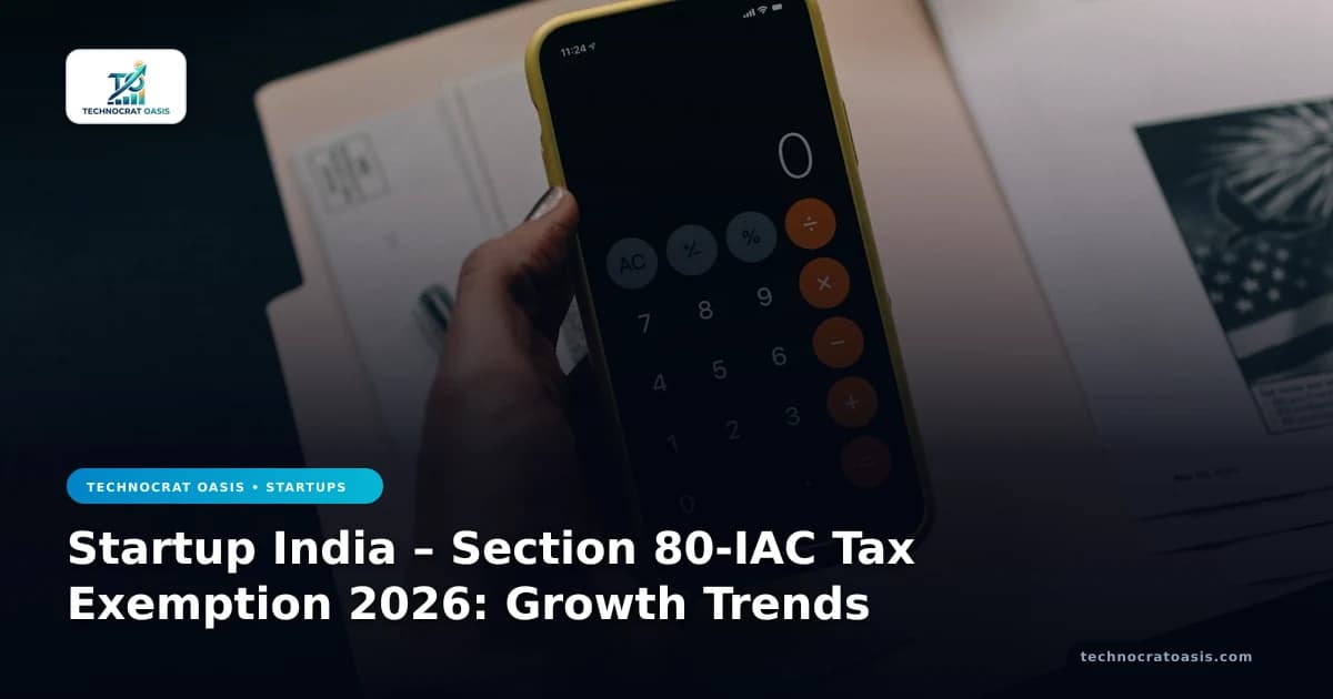 Startup India – Section 80-IAC Tax Exemption 2026: Growth Trends