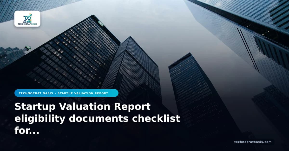 Startup Valuation Report eligibility documents checklist for 2026
