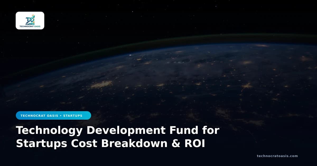 Technology Development Fund for Startups Cost Breakdown & ROI