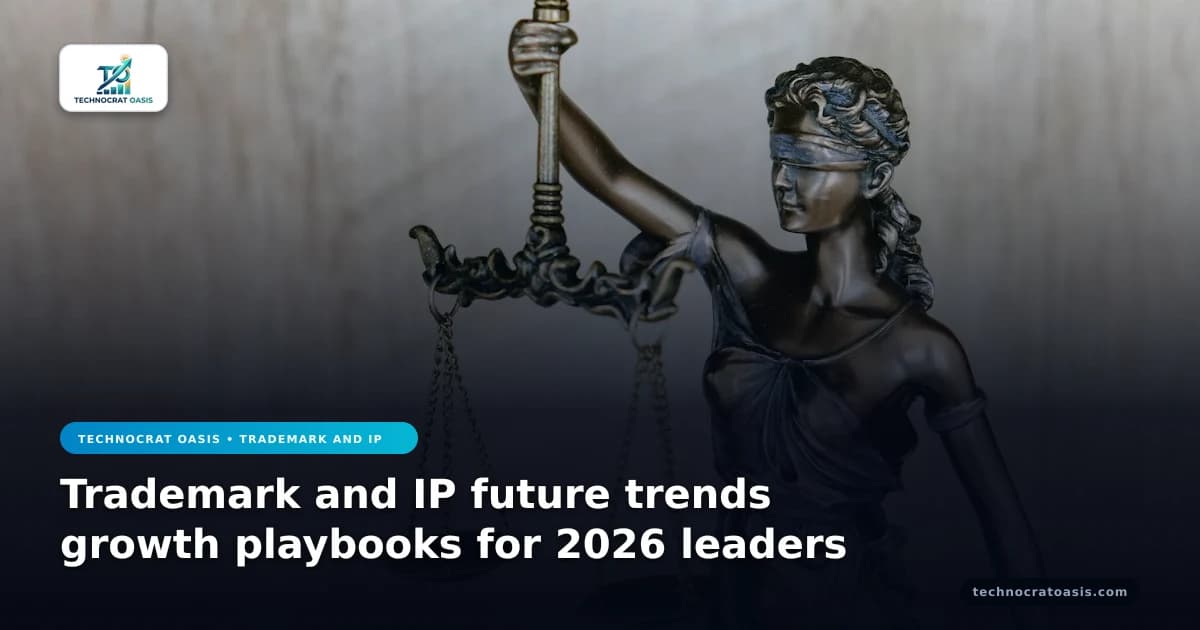 Trademark and IP future trends growth playbooks for 2026 leaders