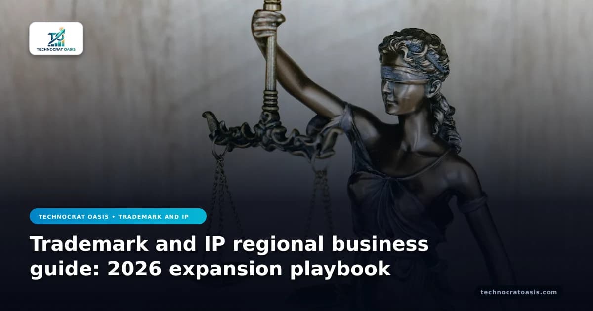 Trademark and IP regional business guide: 2026 expansion playbook