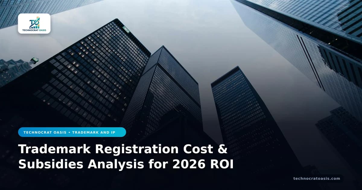 Trademark Registration Cost & Subsidies Analysis for 2026 ROI