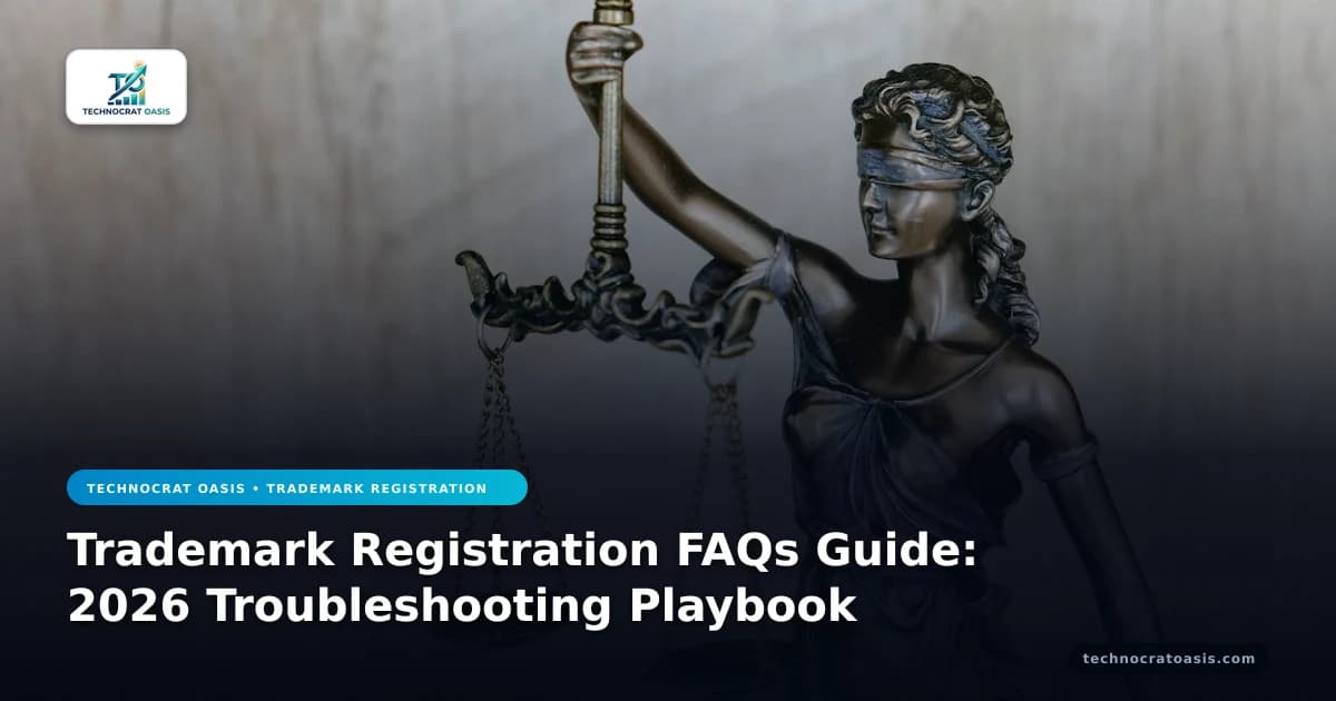 Trademark Registration FAQs Guide: 2026 Troubleshooting Playbook