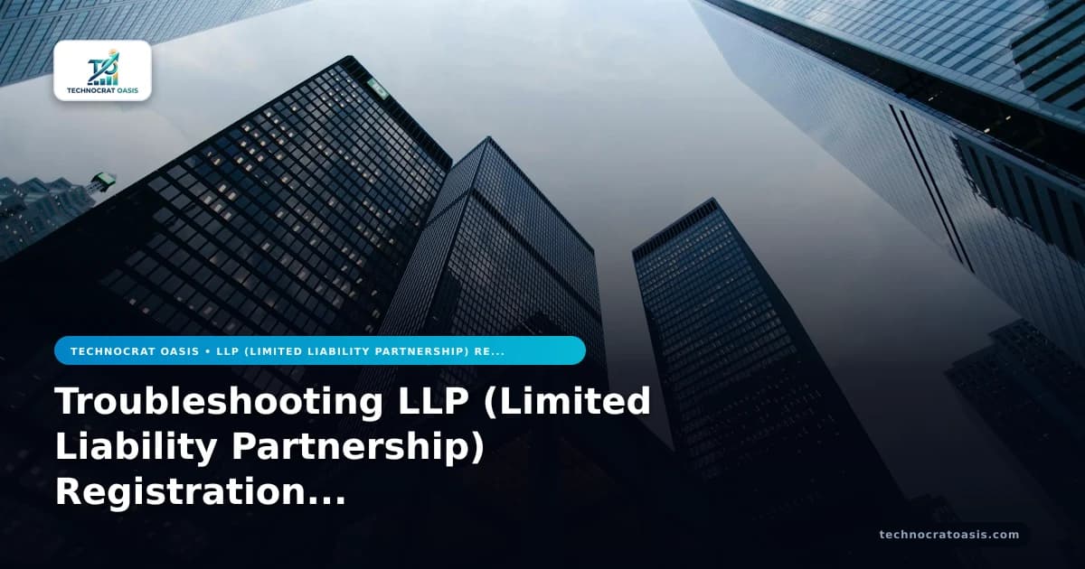 Troubleshooting LLP (Limited Liability Partnership) Registration 2026