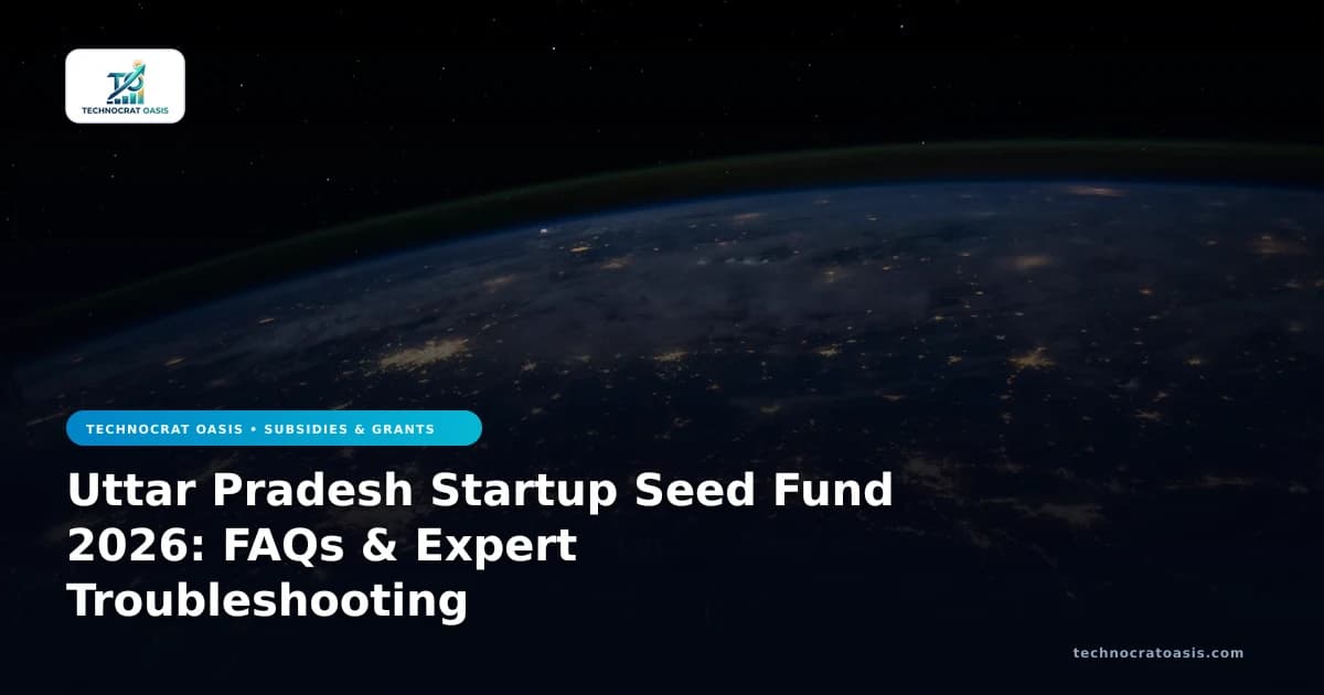 Uttar Pradesh Startup Seed Fund 2026: FAQs & Expert Troubleshooting