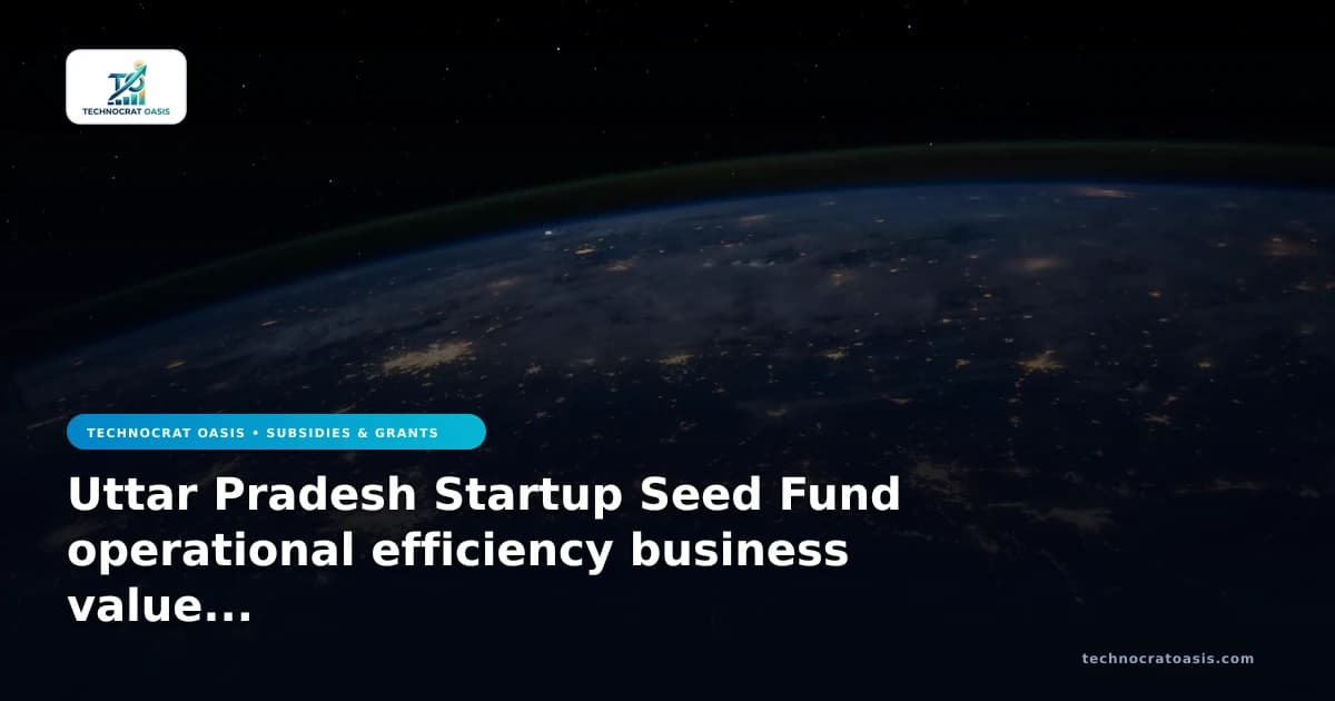Uttar Pradesh Startup Seed Fund operational efficiency business value 2026
