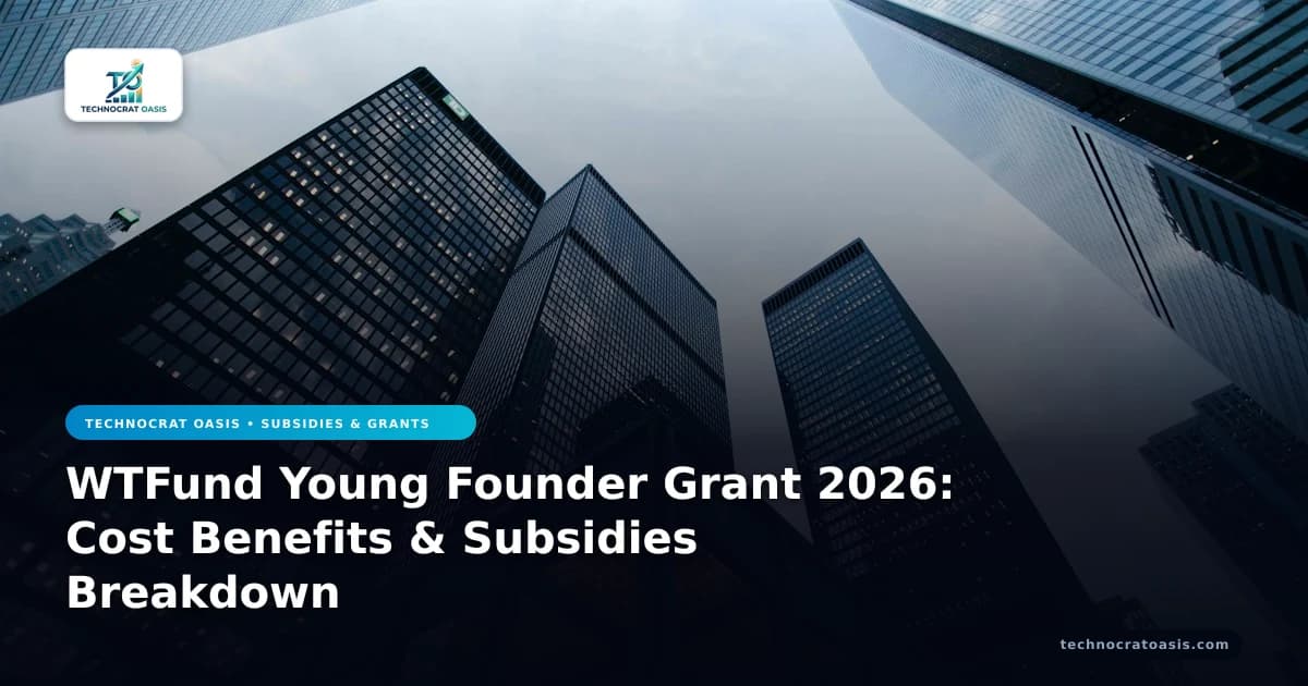 WTFund Young Founder Grant 2026: Cost Benefits & Subsidies Breakdown